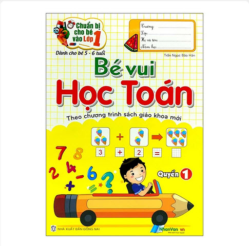 Chuẩn Bị Cho Bé Vào Lớp 1 - Bé Vui Học Toán - Quyển 1 (Tái Bản)